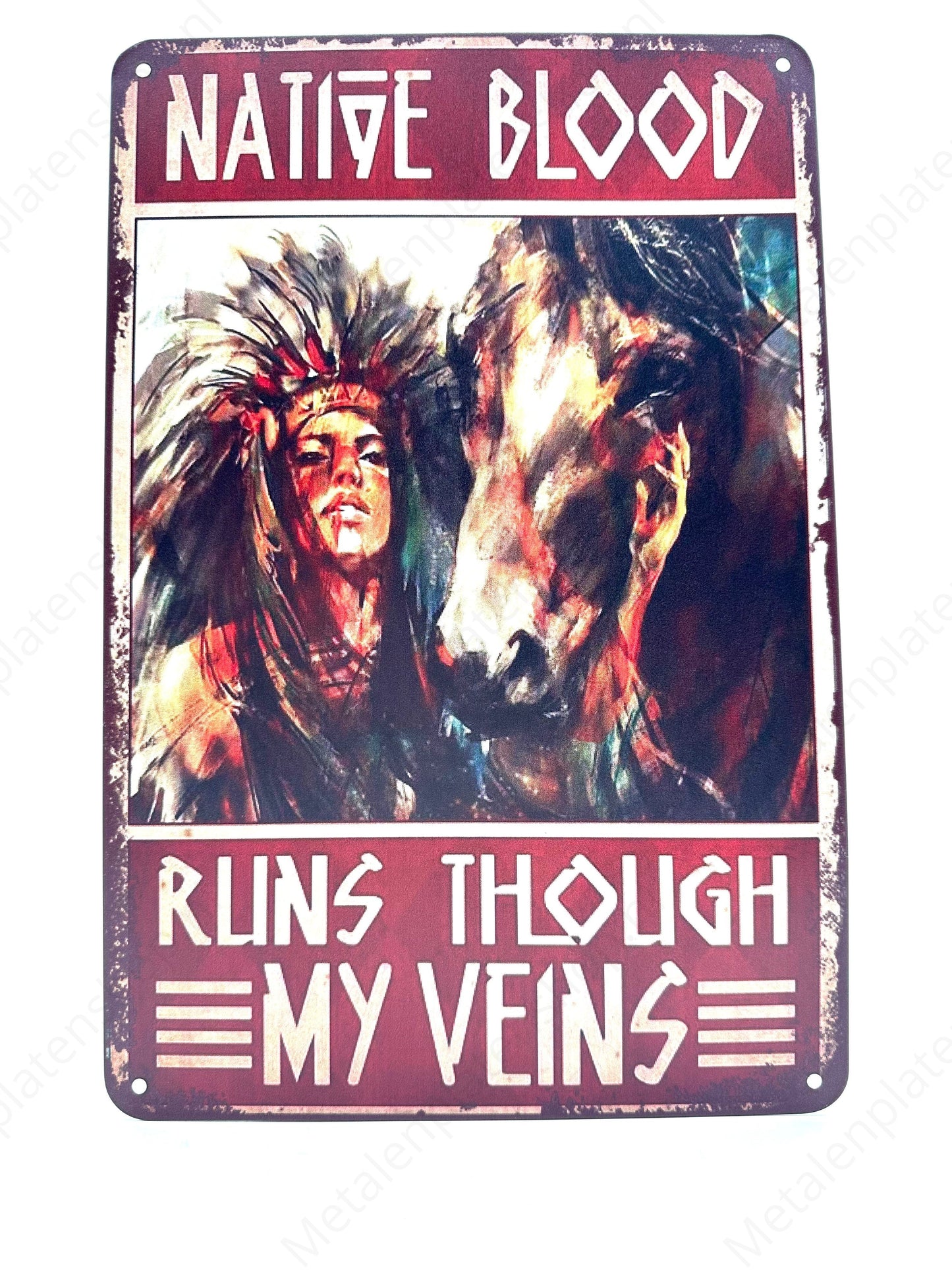 Native Blood Runs Through My Venen - Metallwandschild