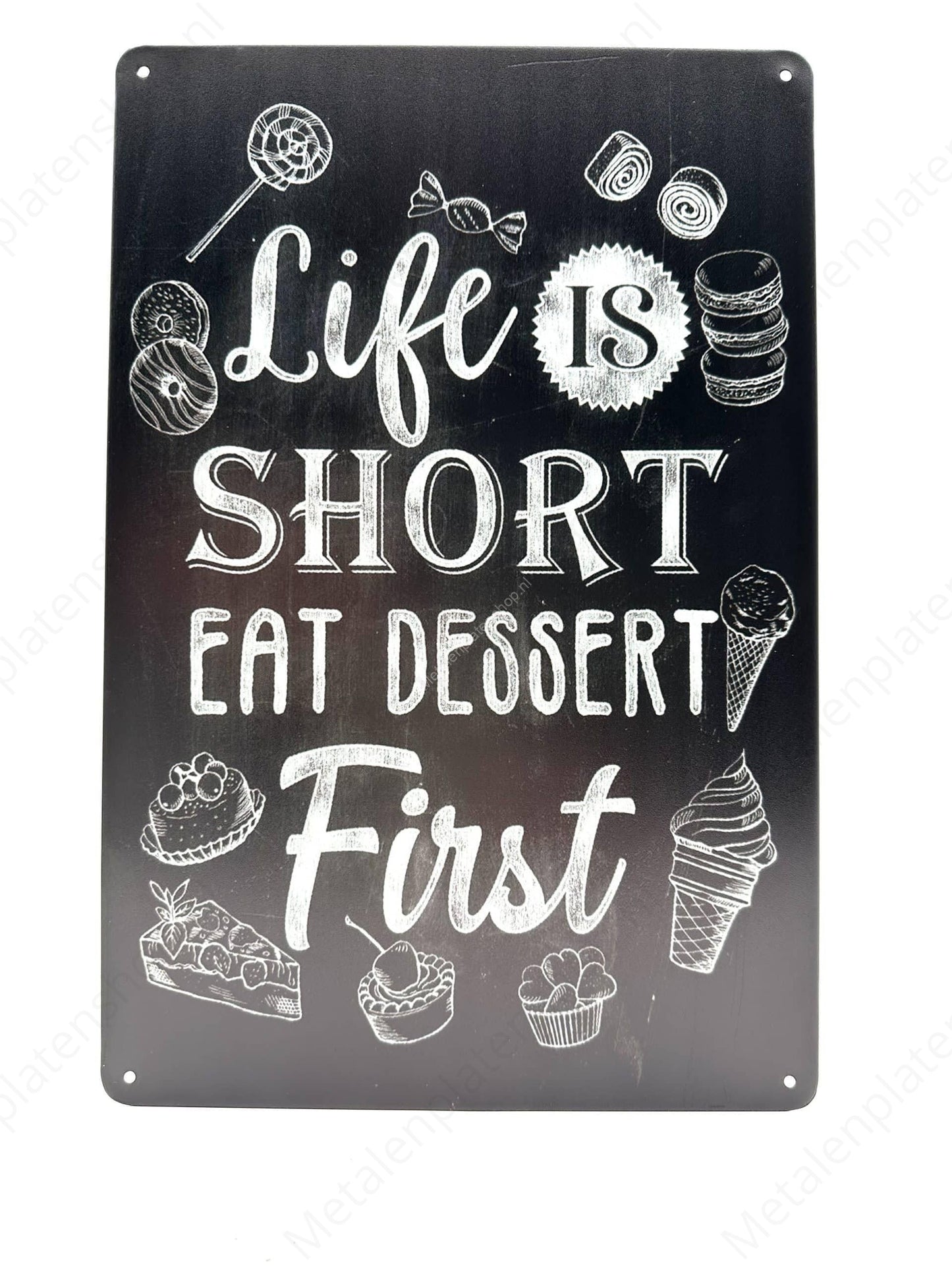 Life is short, eat a dessert - Metal Wall Sign