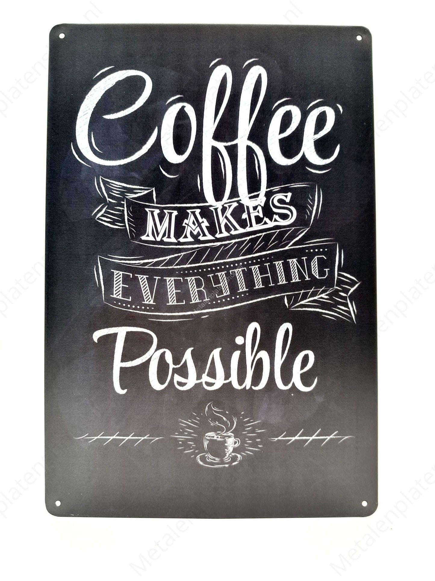 Coffee makes everything possible - Metal Wall Sign