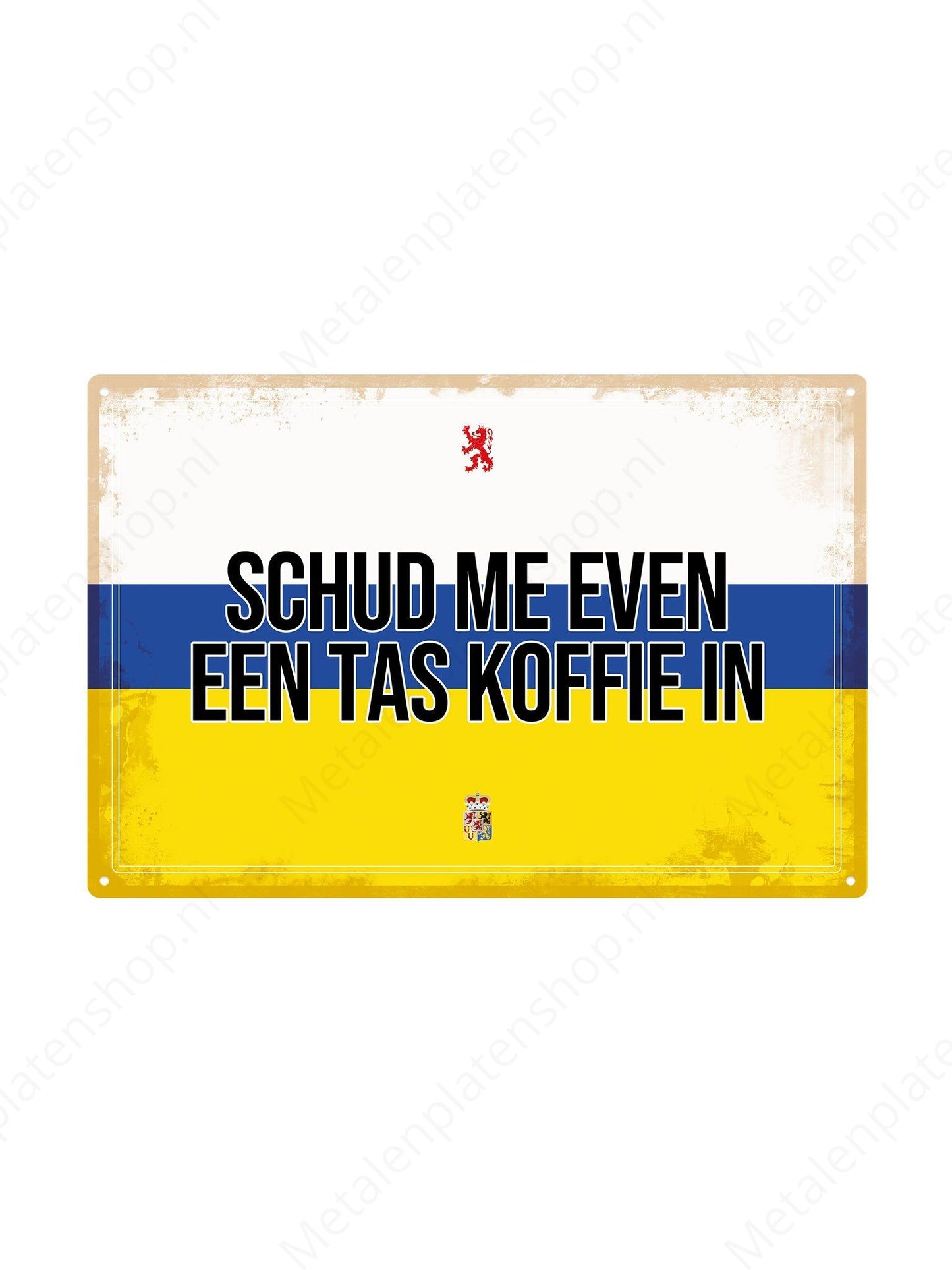 Shake me a cup of coffee - Limburg Texts - Metal Wall Sign 