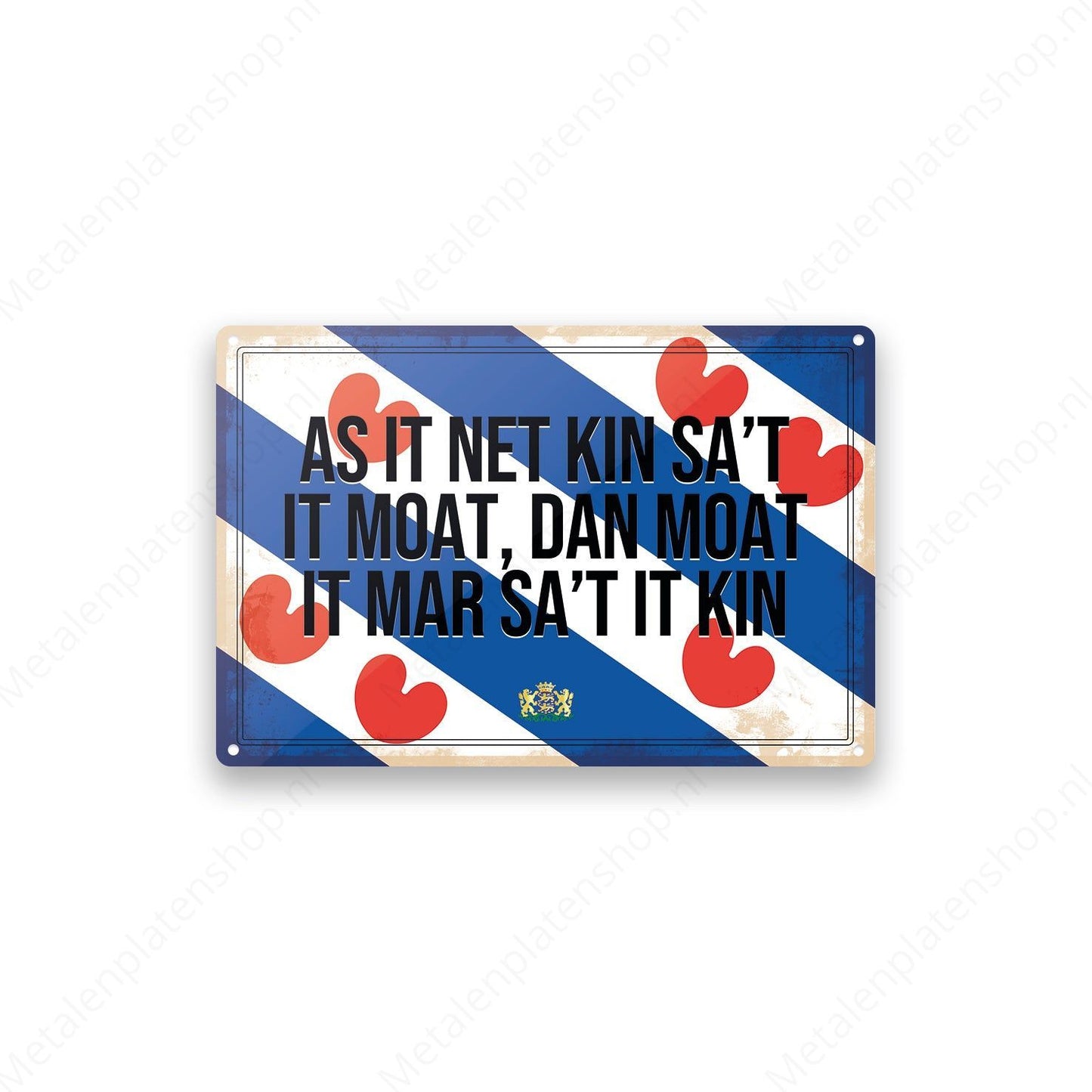 As it net kin sa’t it moat, dan moat it mar sa’t it kin. - Frieslandse Borden - Metalen Wandbord