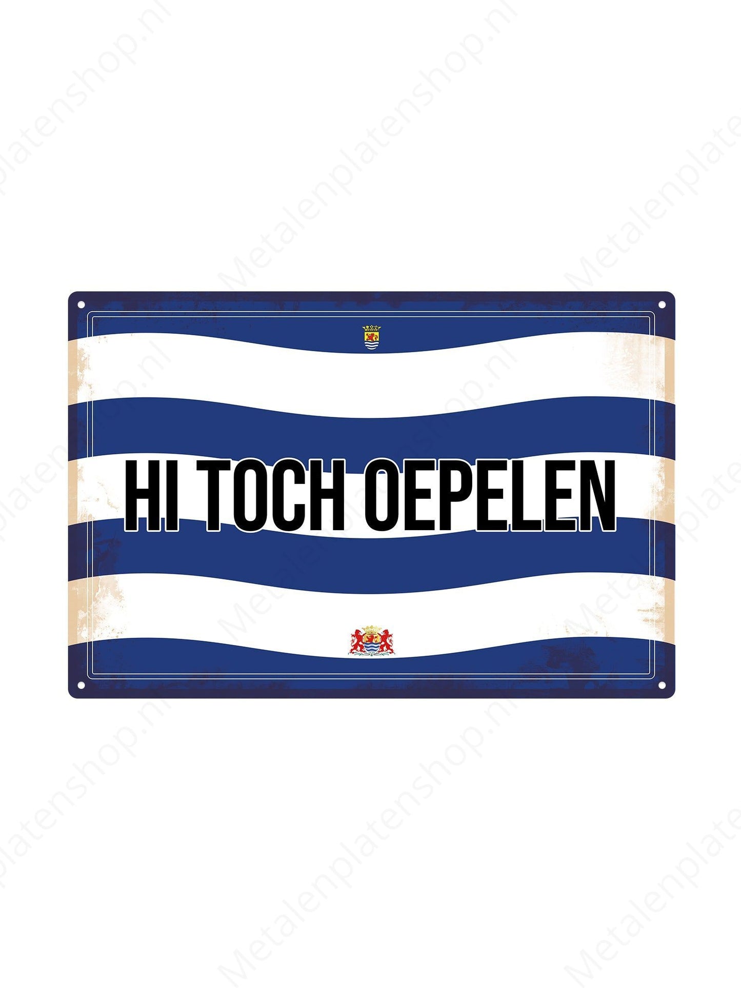 Hi there Oepelen - Zeeland Texts - Metal Wall Sign 