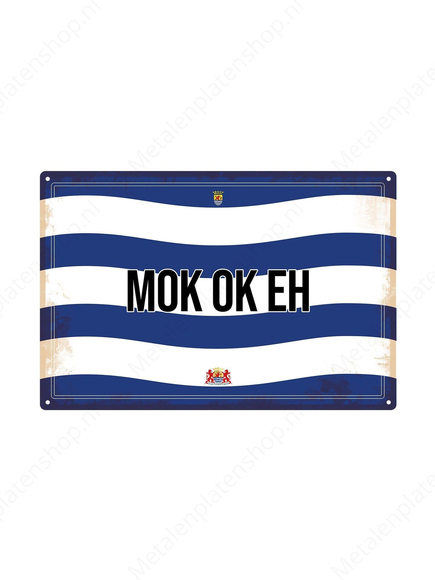 Mug ok eh - Zeeland Texts - Metal Wall Sign 