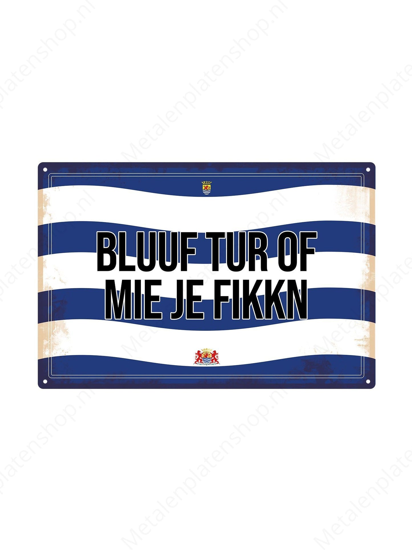Bluff or mie je fikkn - Zeeland Texts - Metal Wall Sign 