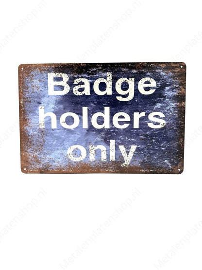 Badge Holders Only - Metal Wall Sign