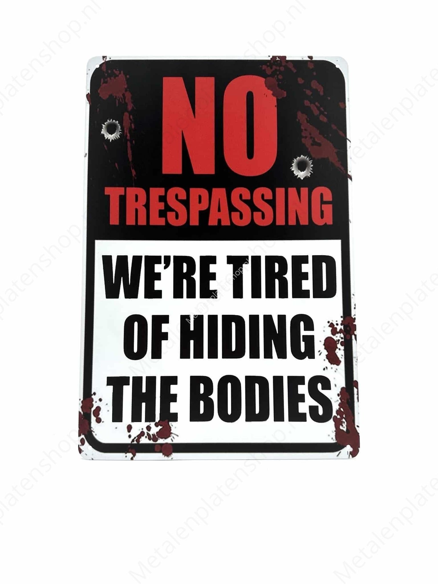 No Trespassing - We are tired of hiding bodies! - Metalen Wandbord