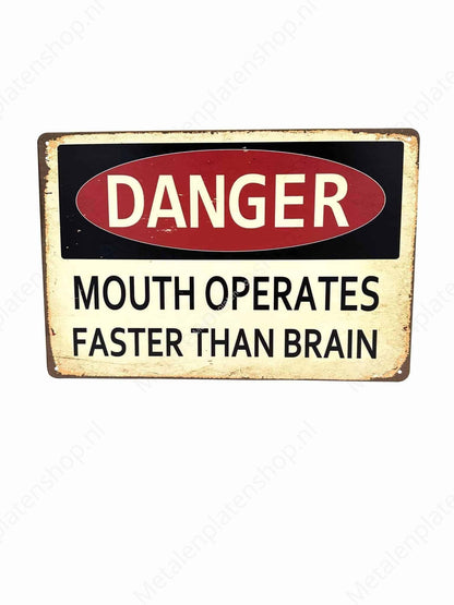 Danger - Mouth operates faster than brain - Metal Wall Sign