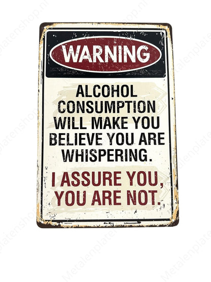 Warning - Alcohol Will Make You Believe You Are Whispering - Metal Wall Sign