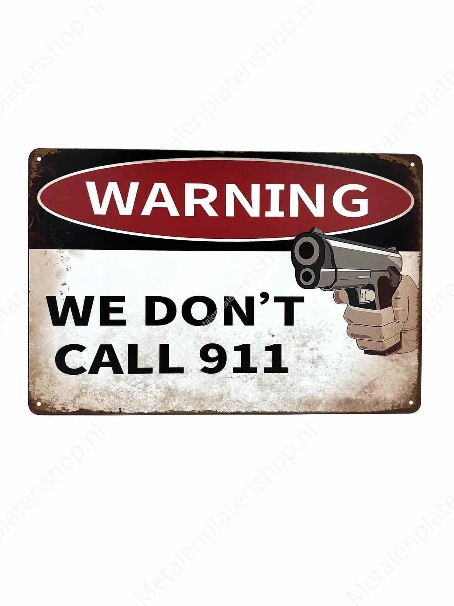 Warning We Dont Call 911 #2 - Metal Wall Sign