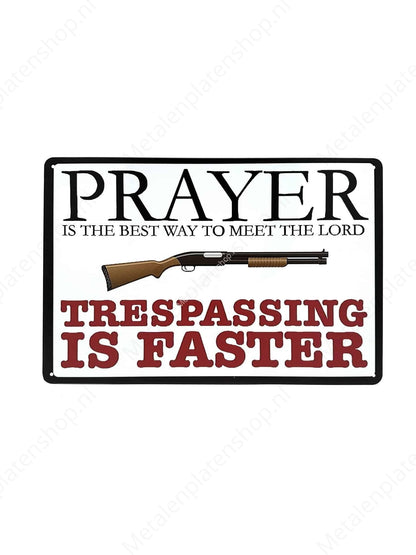 Prayer Trespassing is Faster - Metal Wall Sign